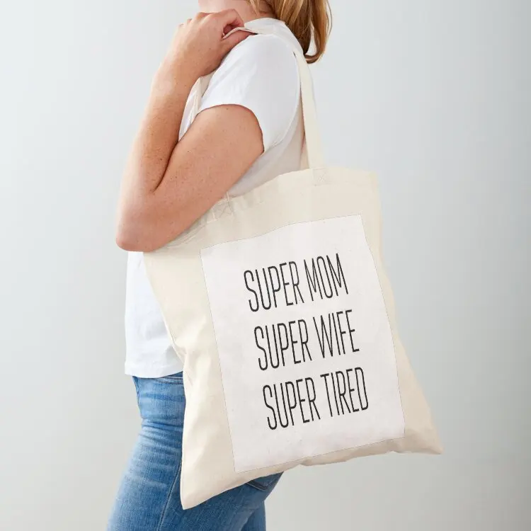 SUPER MOM SUPER WIFE SUPER TIRED Tote Bag Handbags Canvas bag Gift bag