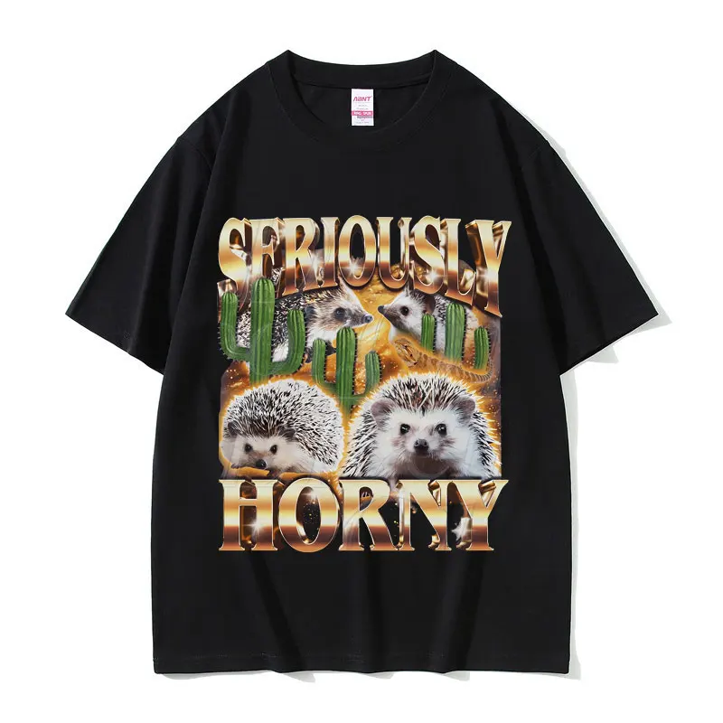 

Seriously Horny Hedgehog Funny Meme T-shirt Men Women Casual Pure Cotton Vintage Short Sleeve Male Oversized Crewneck T Shirts