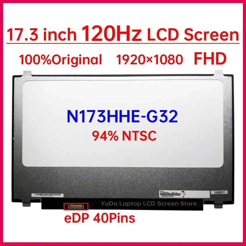 

17.3 Inch 120Hz Laptop LCD Screen N173HHE G32 N173HHE-G32 Display Matrix Panel Replacement 1920x1080 94% NTSC eDP 40 Pins