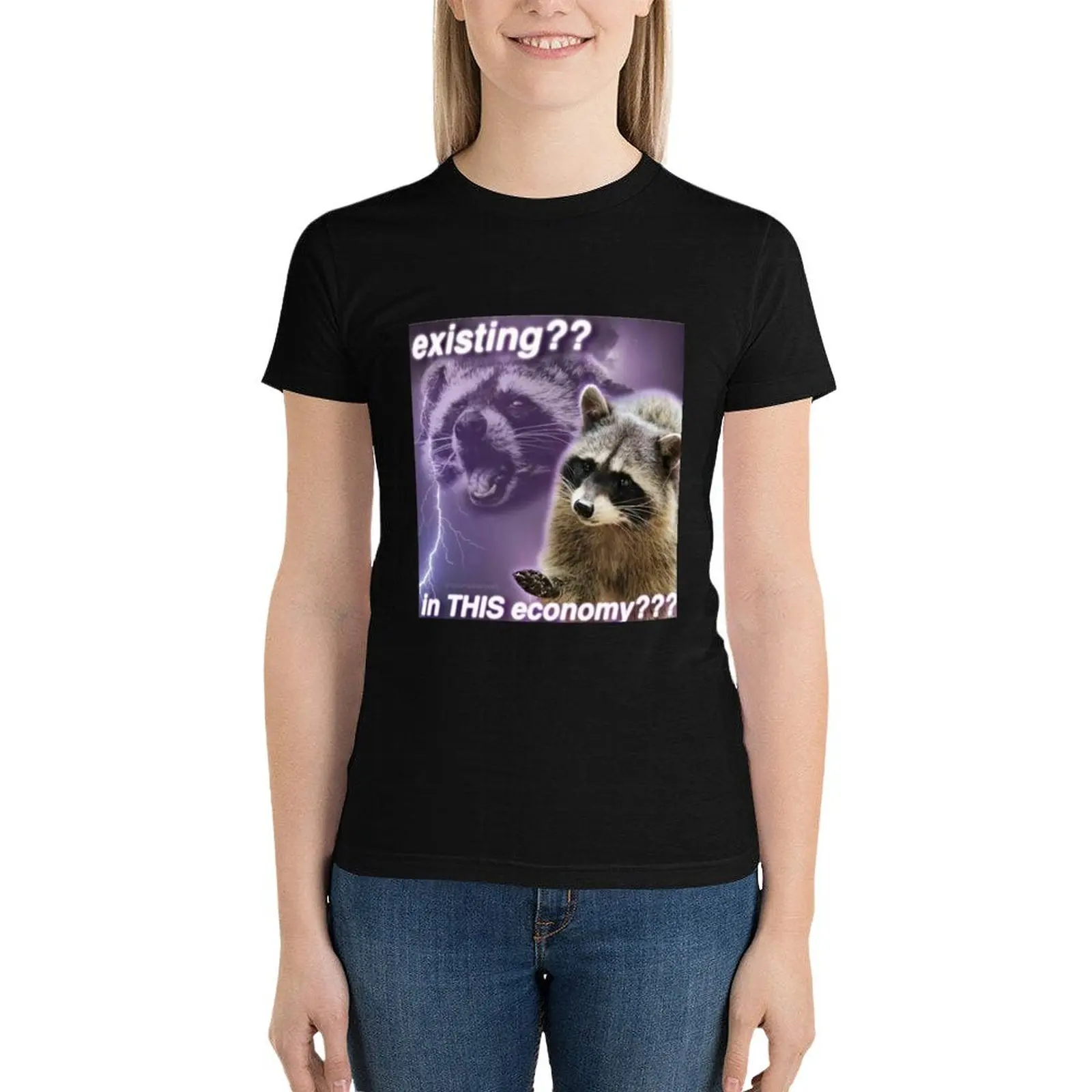 Racoon Existing? In this economy? T-Shirt Blouse cute tops shirts graphic tees rock and roll t shirts for Women