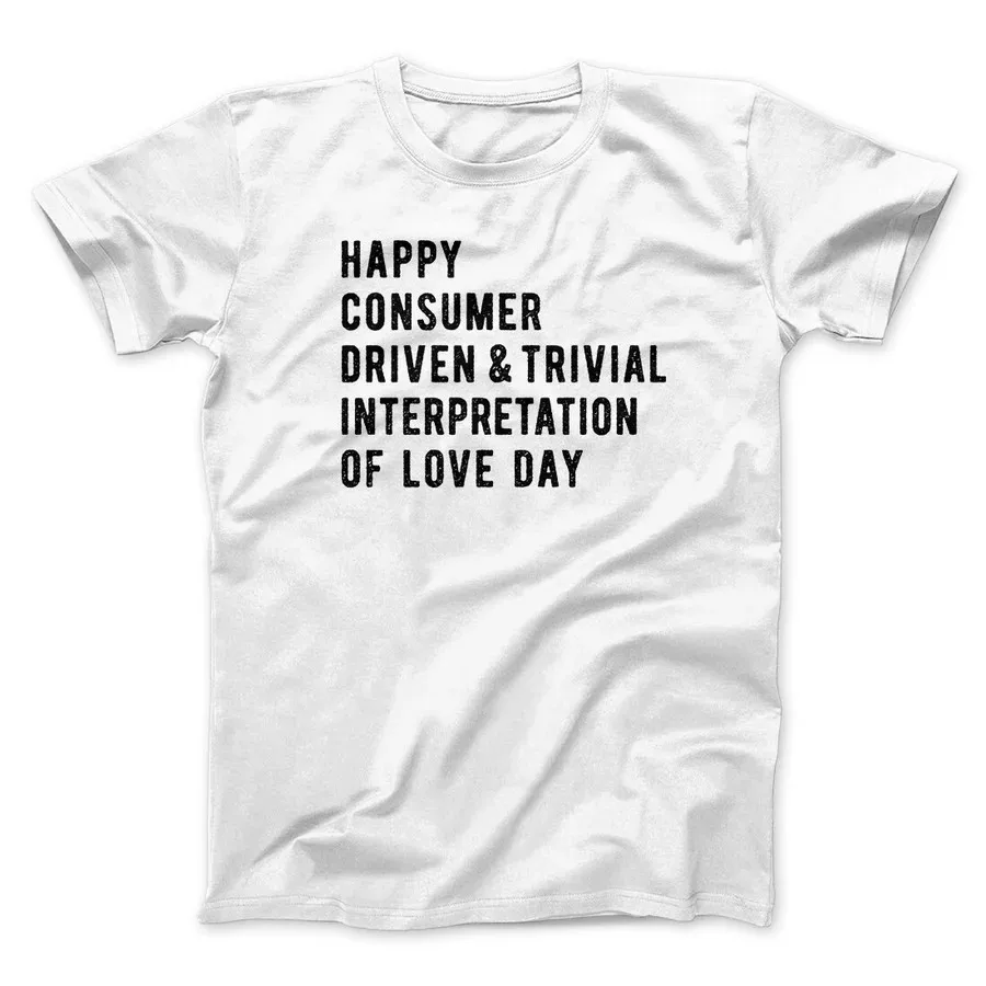 HAPPY CONSUMER DRIVEN LOVE DAY MEN/UNISEX T-SHIRT  Classic letter Printed T Shirts Family Leisure letter T Shirts