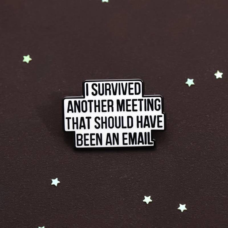 Funny Quotes Enamel Pins I Survived Another Meeting That Should Have Been An Email Brooches Lapel Badges Jewelry Accessories