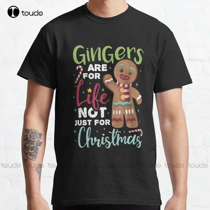 Gingers Are For Life Not Just For Christmas Classic T-Shirt Shirts For Women Custom Aldult Teen Unisex Fashion Funny Xs-5Xl