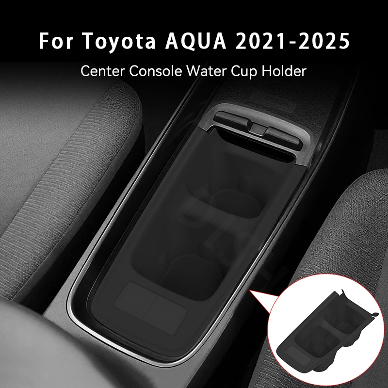 

For Toyota AQUA 2021-2025 Center Console Water Cup Holder Seat Water Drinks Holder Storage Box Car Interior Accessories
