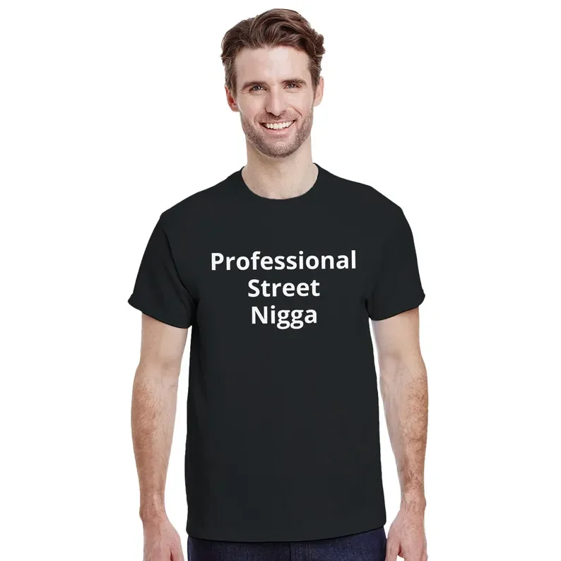 

Professional Street Nigga T-Shirt
