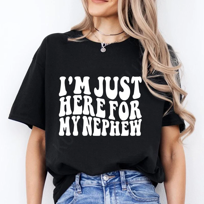 Im Just Here for My Nephew T-shirts Gift for Aunt Sweatshirt New Future Aunt T-shirts Summer Fashion Women Clothing Short Sleeve