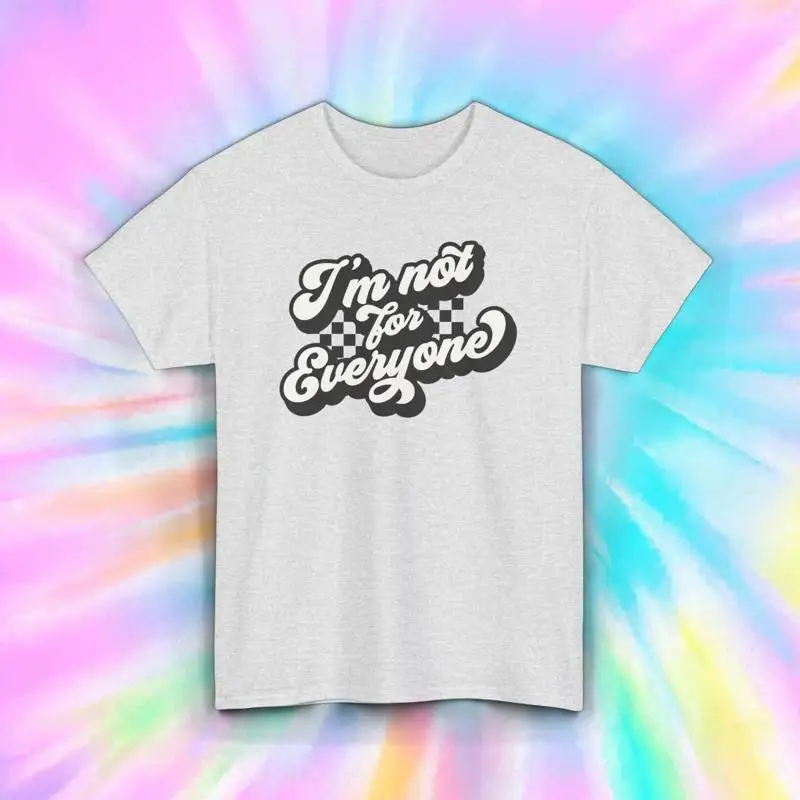 

I'm Not For Everyone T Shirt Funny S 5XL