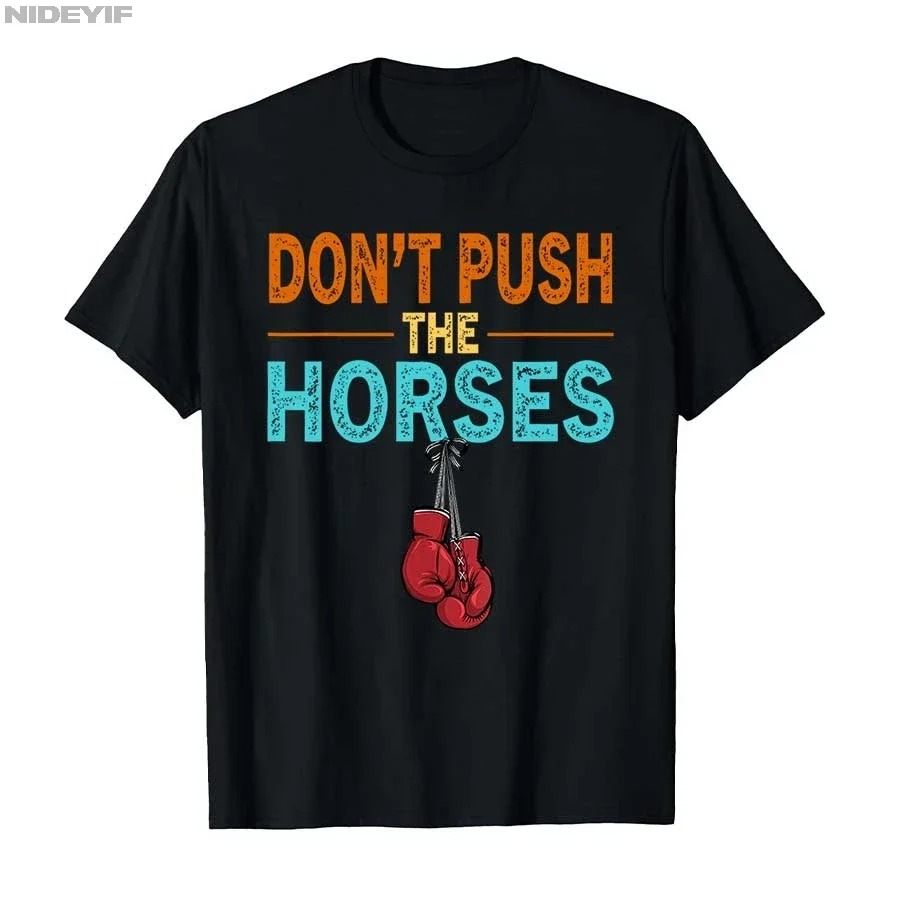 

Don't Push The Horses Boxing Graphic Tee Soft Cotton T-Shirt for Sarcastic Men Women