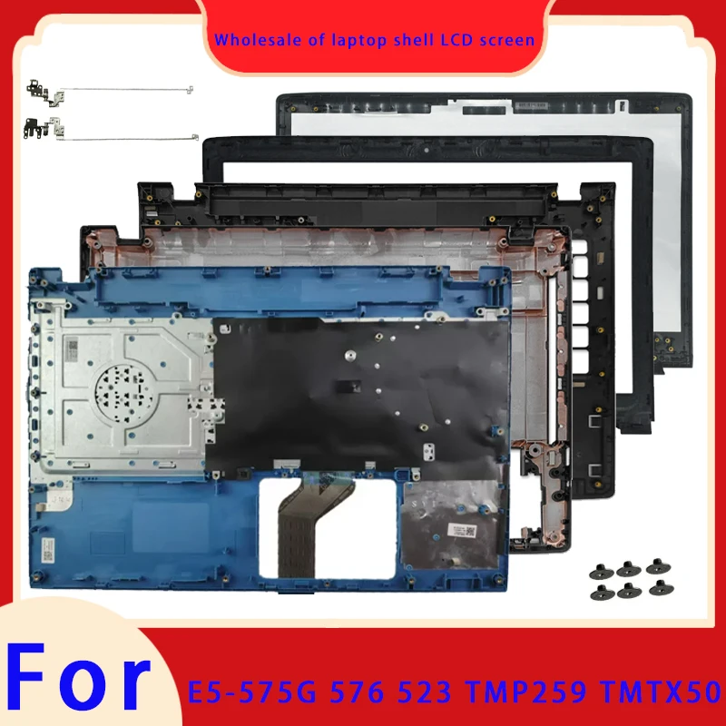 New for Aspire TMP259 TMTX50 E5-575 E5-575G 523 553 576  LCD screen back cover, front panel palm rest, hinge bottom cover ABCD