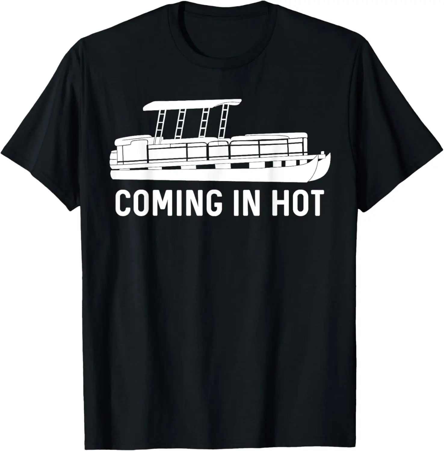 

Coming in Hot Funny Pontoon Gift T-Shirt