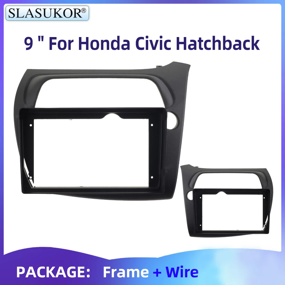 

9" For Honda Civic Hatchback RHD LHD 2006-2012 Car Frame Plug Audio Fitting Adaptor Dash Trim Kits Facia Panel Radio Player