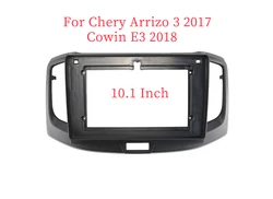 10.1 Inch Car Frame Fascia Adapter Android Radio Dash Fitting Panel Kit For Chery Arrizo 3 Cowin E3 2017-2018