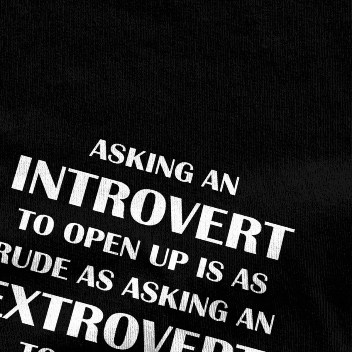 Asking An Introvert To Open Up Is As Rude T Shirt Man Vintage Pure Cotton T Shirts Summer O Neck Tee Shirt Custom Oversize Tops