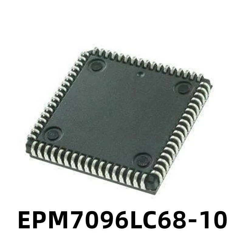 1Pcs EPM7096LC68-10 EPM7096LC68 New Original Programming Logic Device