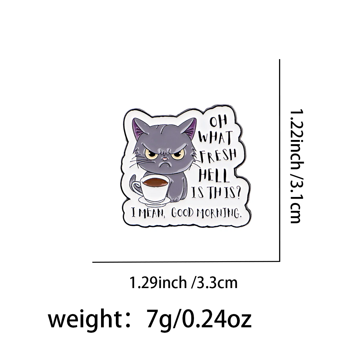 Humorous Angry Cat Enamel Pin Funny Animal Brooches Lapel Pins Sarcastic Quotes Badge Clothing Accessories Fashion Jewelry Gifts