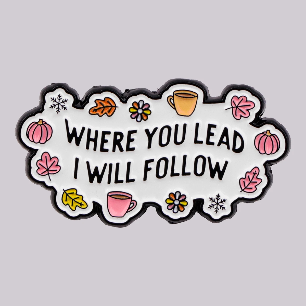 Эмалированная булавка «Сhere You Lead I Will Follow» с цитатами, брошь сосны, булавки для лацканов, значок, аксессуары для одежды, идеальный подарок для фанатов ТВ