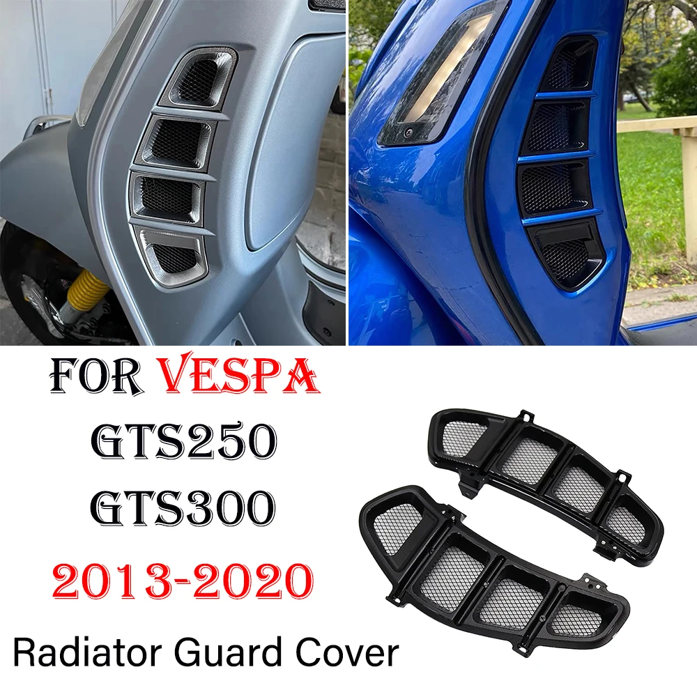 

NEW GTS 250 300 Left Right Radiator Guard Grille Protector Bezel Cover Motorcycle For VESPA GTS300 GTS250 2013-2020 2019 2018