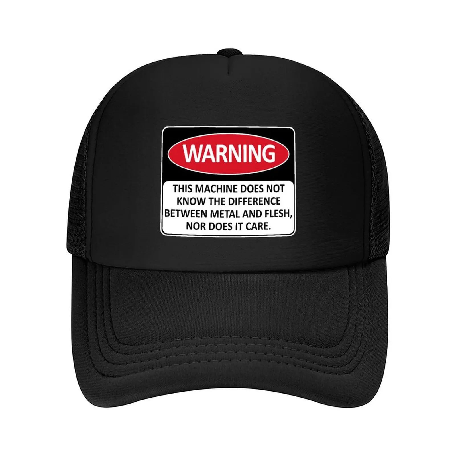 

Warning This Machine Does Not Know The Difference Between Metal And Flesh - Meme, Oddly Specific, Machine Safety Baseball Cap