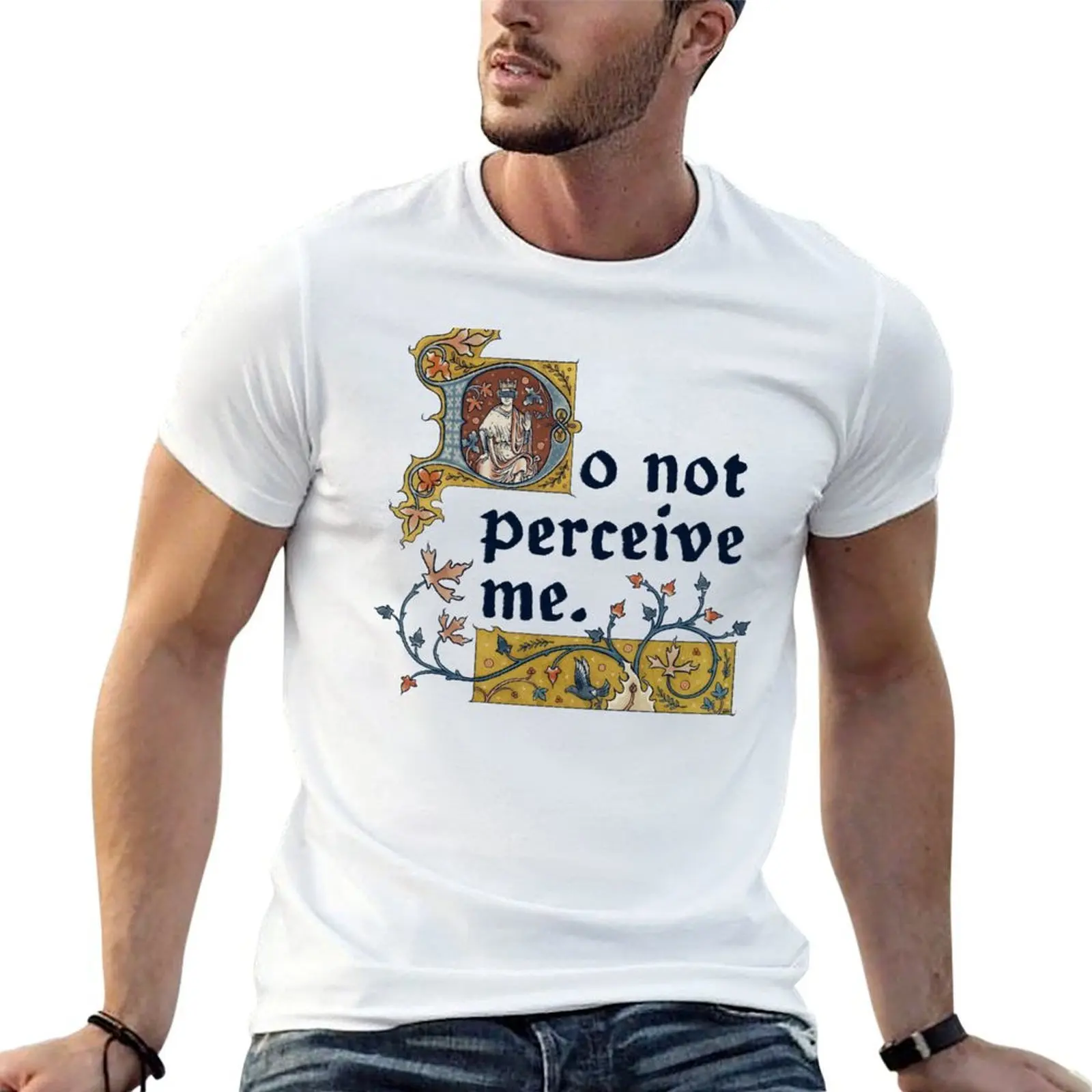 

Do Not Perceive Me Medieval Illumination T-Shirt man t shirt heavy cotton t shirt for man T-Shirt