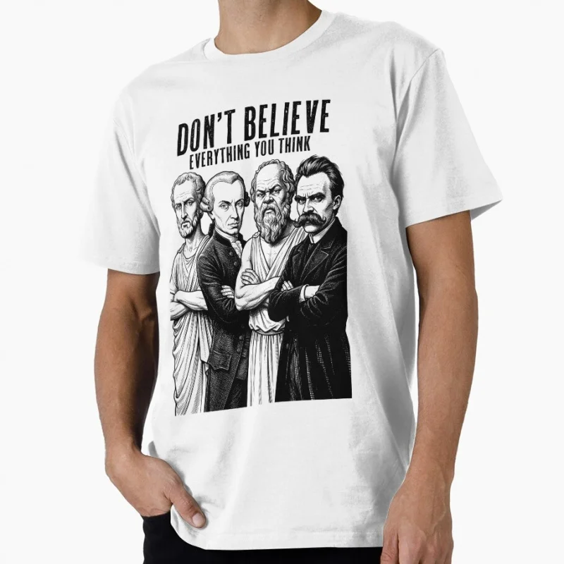 

Don't Believe Everything Philosopher Gift t shirt Funny Stoic Philosophy Graphic Clothes Short Sleeve All size Tops S-6XL