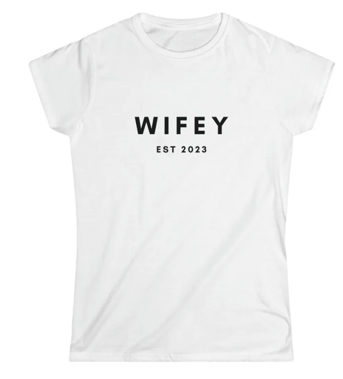 

WIFEY EST 2023,2024,2025 Custom T-shirt/Tee/Top/Shirt - Wedding/Engagement/Bride