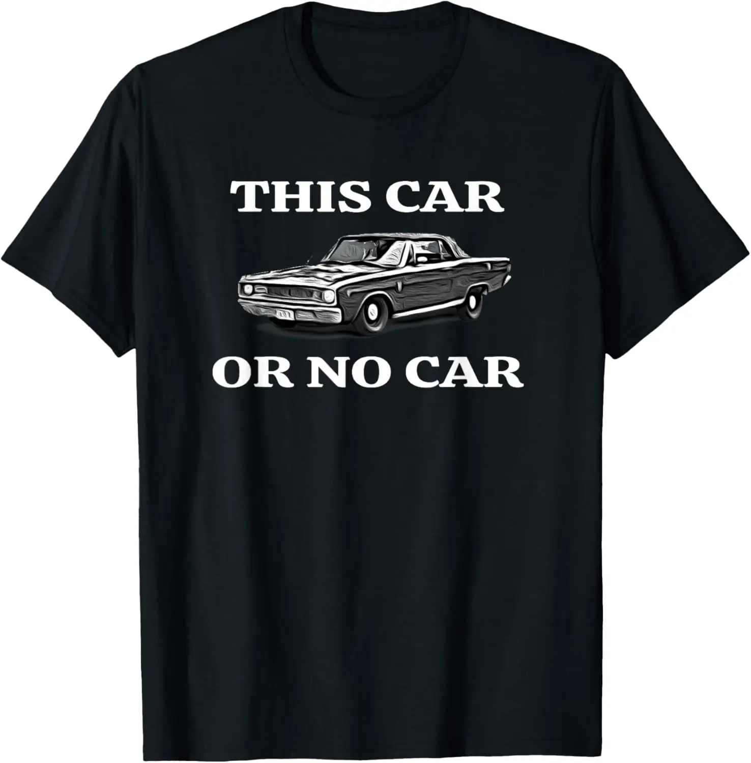 This Car, Or No Car. The Original Classic Dodge Dart T-Shirt