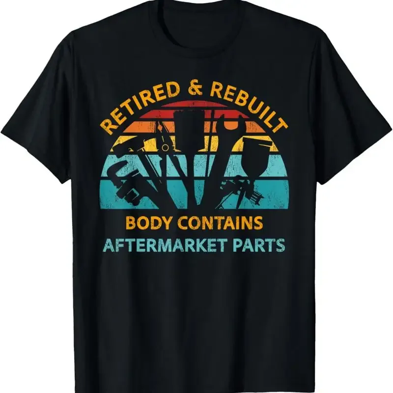 Retired And Rebuilt Body Contains Aftermarket Parts T Shirt