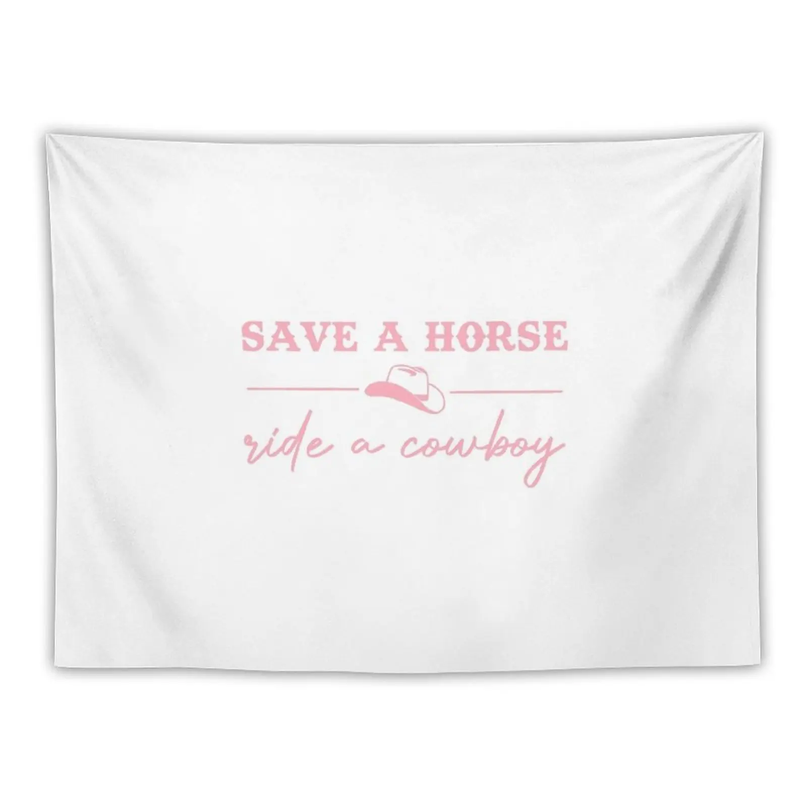 

Save a Horse, Ride a Cowboy - Big&Rich Tapestry House Decor Funny Home Decorators Tapestry