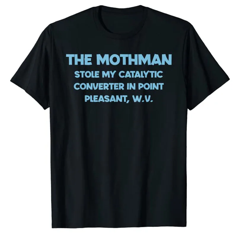 

The Mothman Stole My Catalytic Converter In Point T-Shirt Novelty Graphic Tee Letters Printed Basics Outfits Streetwear Tops