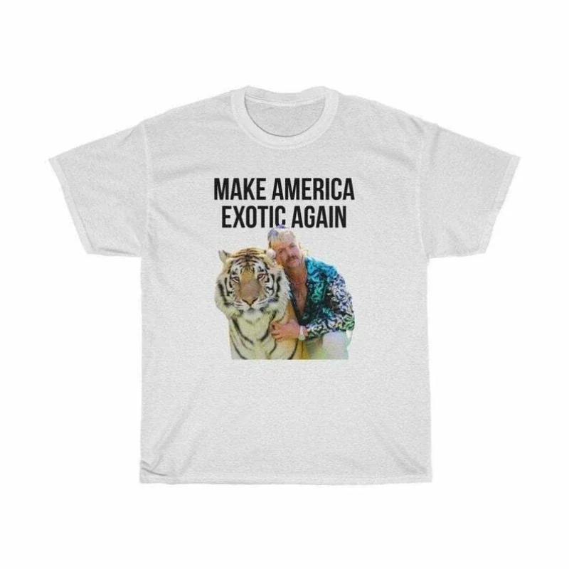 Make America Exotic Again. Funny Joe Exotic Tiger King T Shirt. Short Sleeve 100% Cotton Casual T-shirts Loose Top Size S-3XL