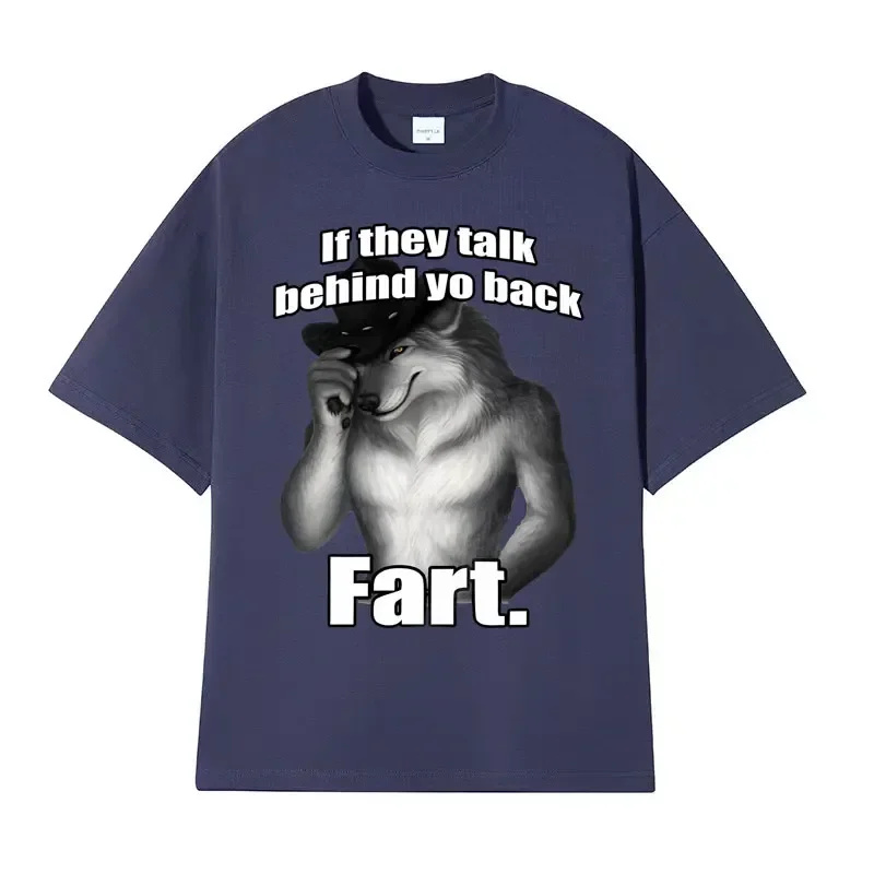 If They Talk Behind Yo Back Fart Wolf Literally Me Funny Meme Emo T-shirt Women's clothing Harajuku retro oversized T-shirt