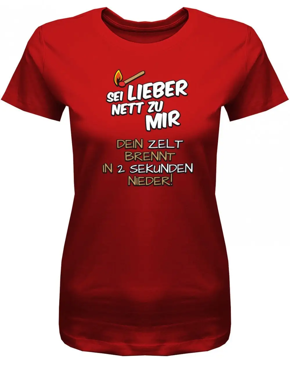 Sei Lieber Nett Zu Mir Dein Zelt Brennt In 2 Sekunden Nieder Camping Damen T Shirt