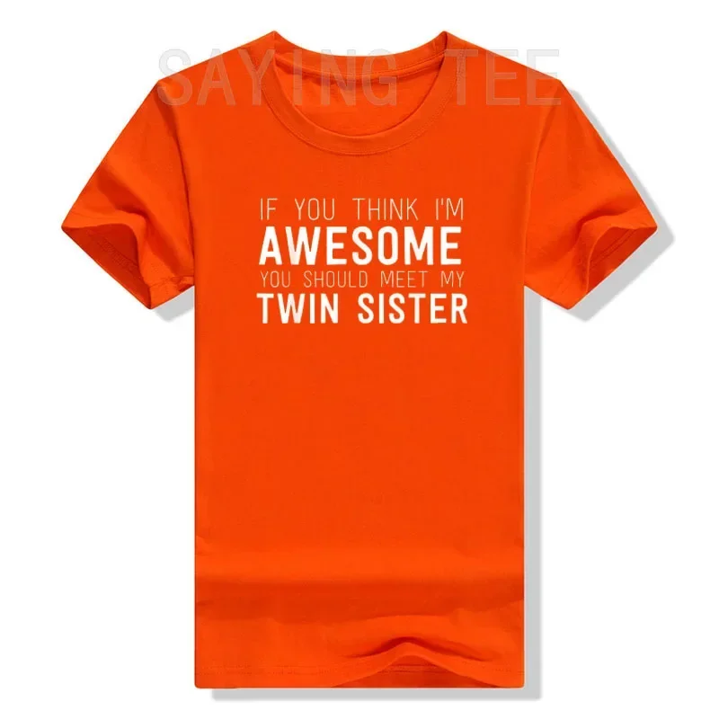 If You Think I'm Awesome Meet My Twin Sister Funny T-Shirt Letters Printed Sayings Graphic Tee Top Women's Fashion Causal Outfit