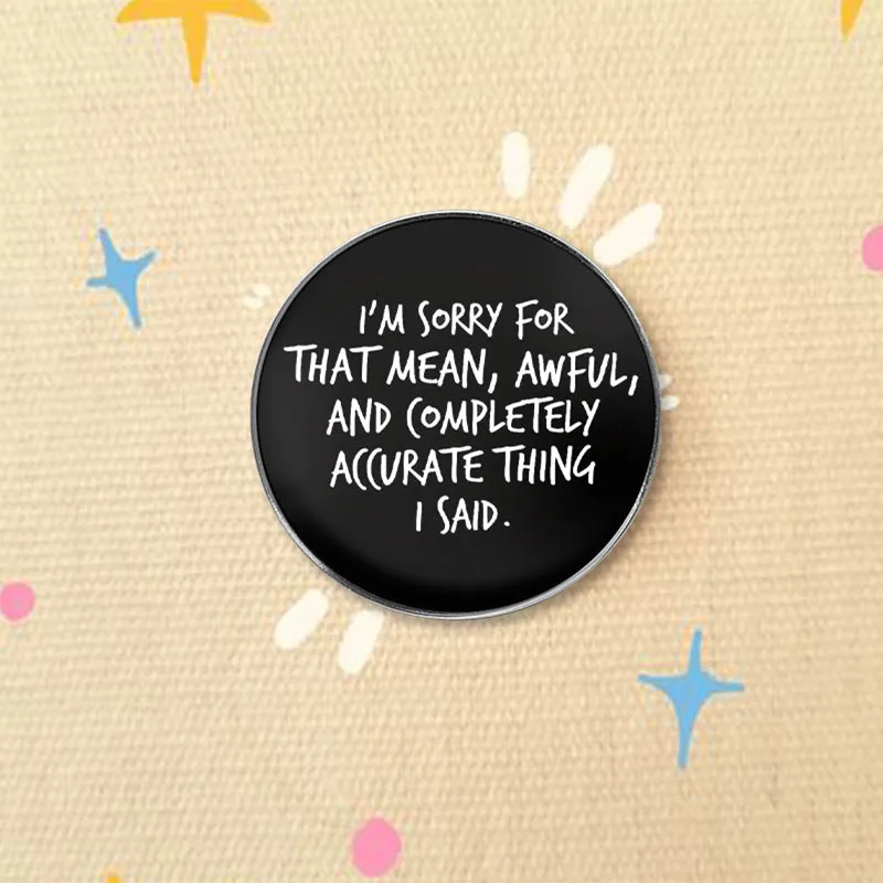 I'm Sorry For That Mean Awful Thing Enamel Pin Sarcastic Quote Typography Brooches Lapel Badge Jewelry Gift For Friends