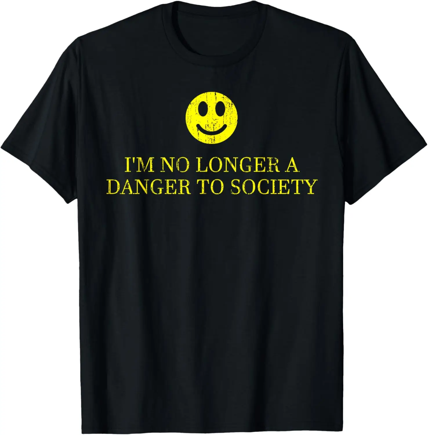 

I'm no longer a danger to society T-Shirt