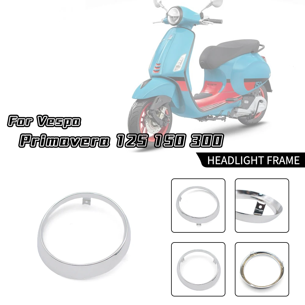 

For Vespa primavera spring 125 150 2014 2021 Motorcycle Scooter Headlight Cover Chrome Headlamp Trim Ring Guard