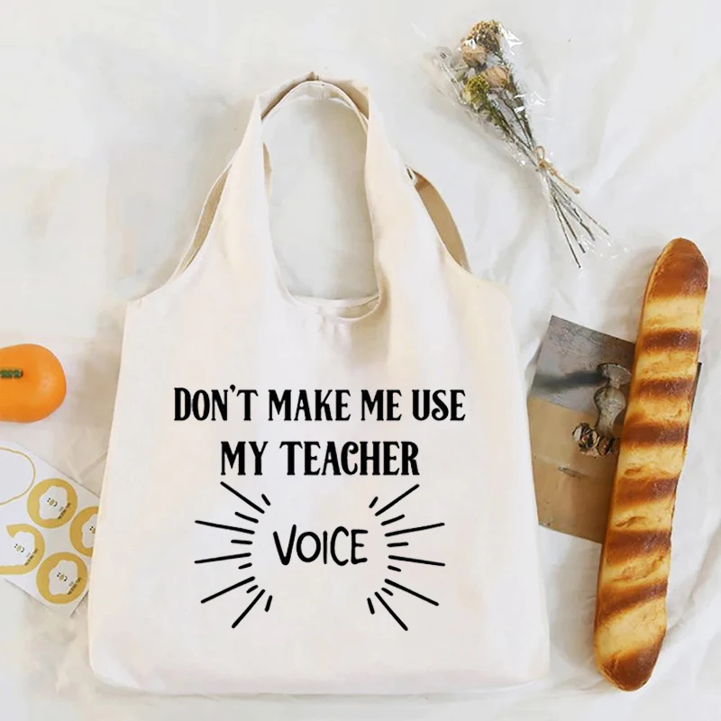 Don\'t Make Me Use My Teacher Voice Women Tote Bags New Funny Casual Graphic Shoulder Bag Organizer Eco Shopping Bag Student Gift