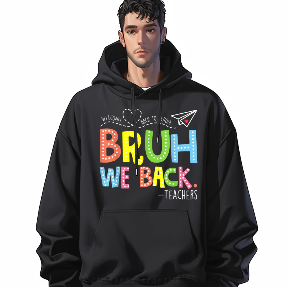 

Funky Mens Hoodies Bruh We Back Teachers Shirt Casual Hoodies Long Sleeve Hip Hop Hoodies Round Collar