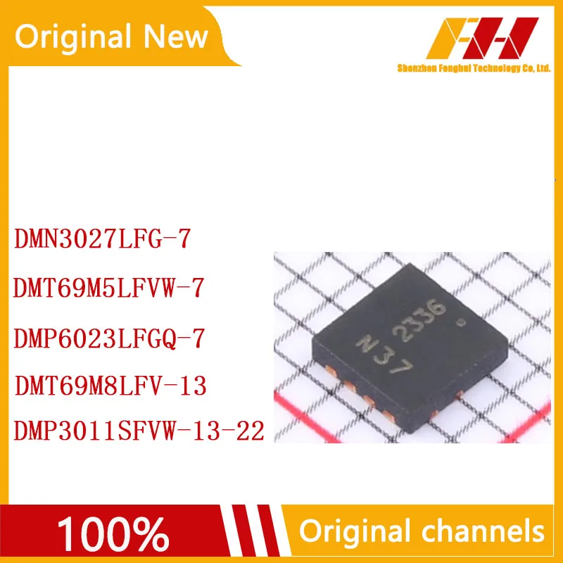 

10 PCS/LOT 100% nuovo e originale DMN3027LFG-7 DMT69M5LFVW-7 DMP6023LFGQ-7 DMT69M8LFV-13 DMP3011SFVW-13-22