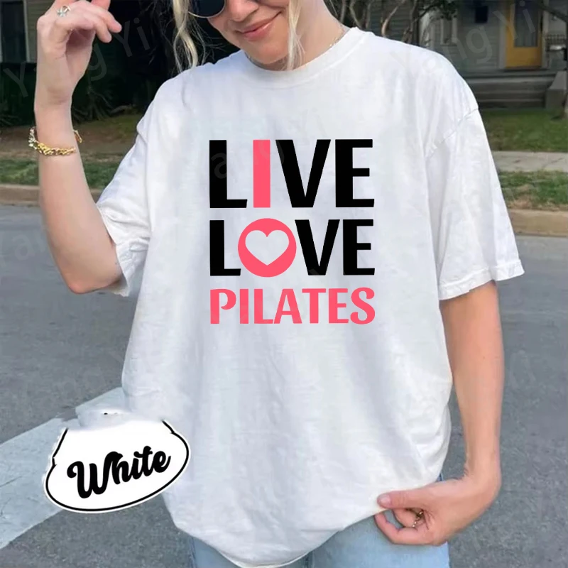 New Live Love Pilates Print T-Shirt Men Women Fashion Short Sleeve Casual Summer Tops Tees Loose Casual Hip-hop Cotton Clothing