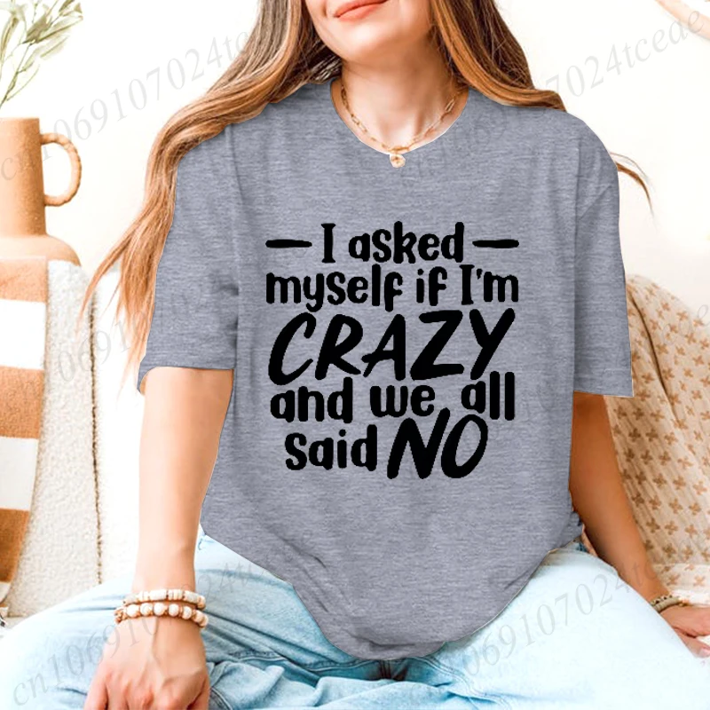 I Asked Myself If I'm Crazy and We All Said NO Printed T-shirts for Women Graphic Tops Short Sleeve 2026 Casual Wear Tee Tops