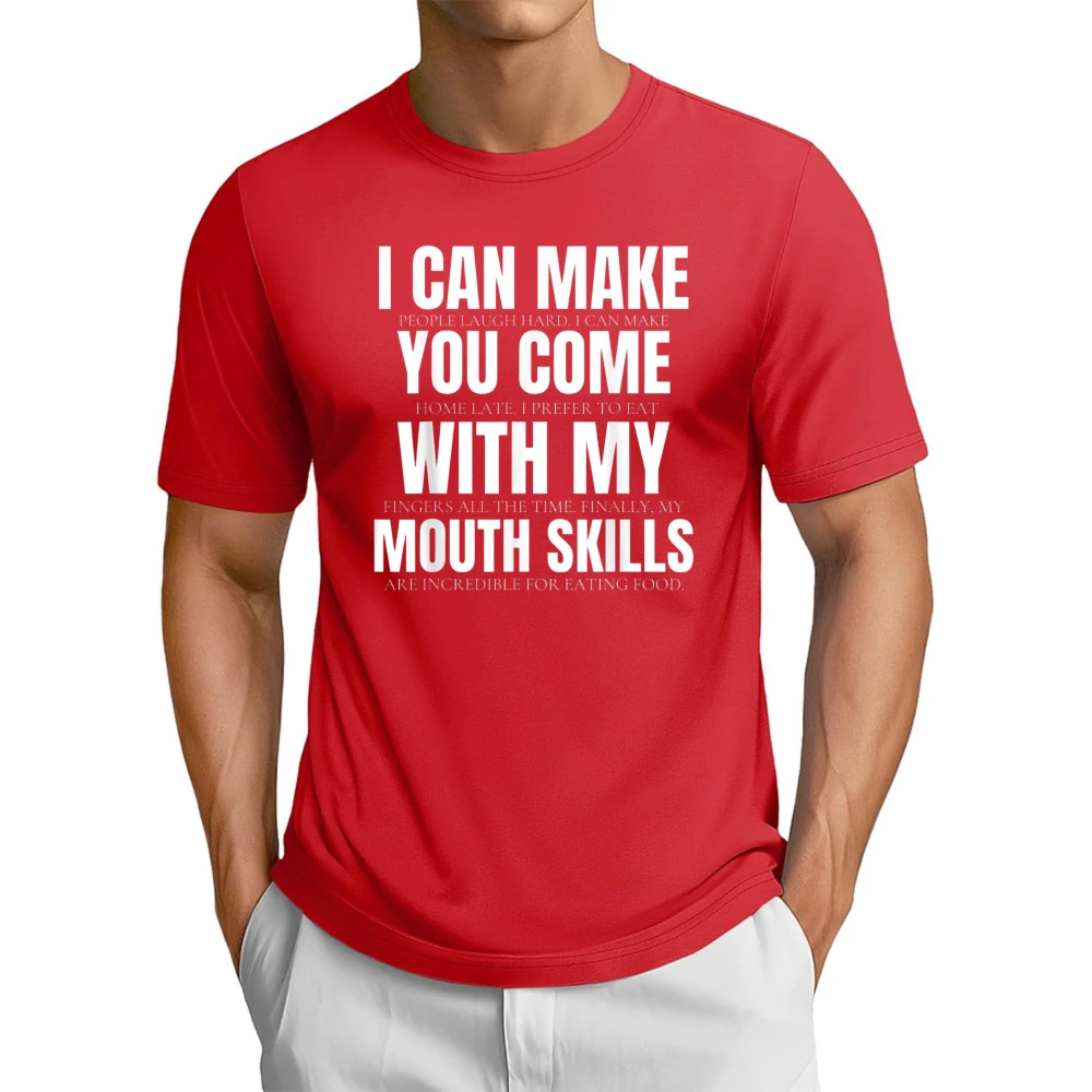Sexual Innuendo Funny Adult Joke Meme T-Shirt I Can Make You Come with My Mouth Skills Tshirt Summer Cotton Man Women T Shirt