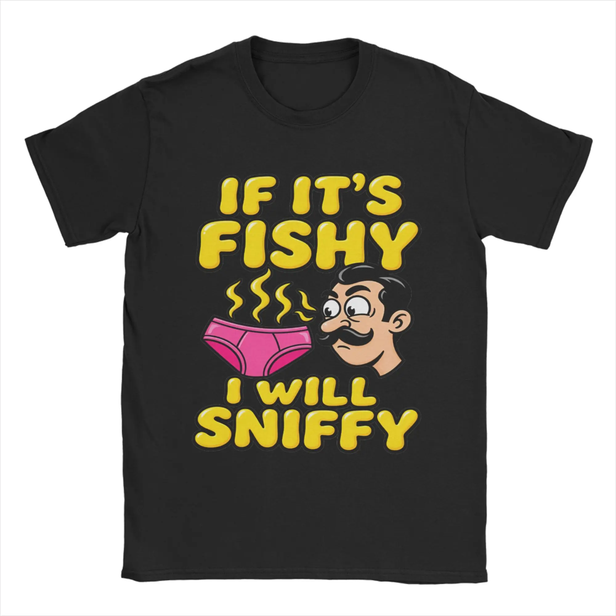If It's Fishy I Will Sniffy Funny Rude T-Shirt Unisex 100%Cotton Top Tee Novelty  O-neck Short Sleeve