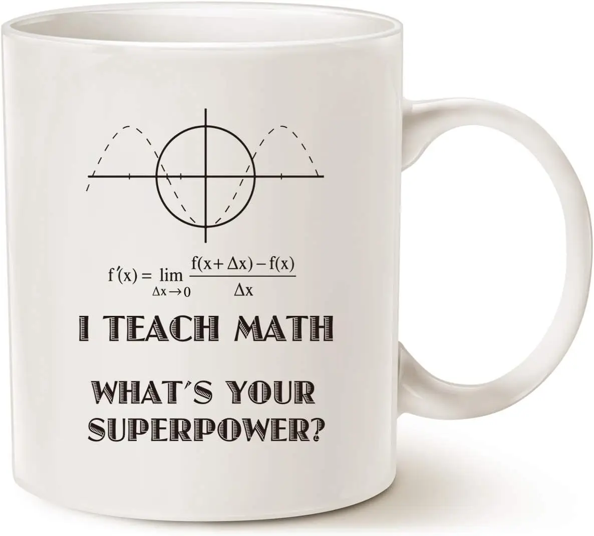 Funny Teacher Coffee Mug, I Teach Math What's Your Superpower Unique Teachers' Day Gifts for Teacher Cup White, 11 Oz