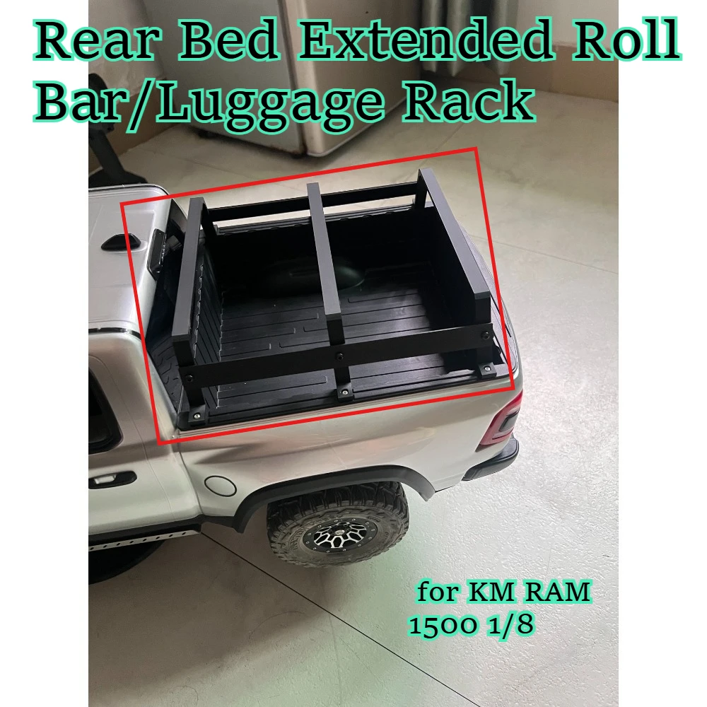 RC Crawler Car Rear Bed Extended Roll Bar/Luggage Rack for KM RAM 1500 1/8 custom size upgrade parts replacement spare accessory