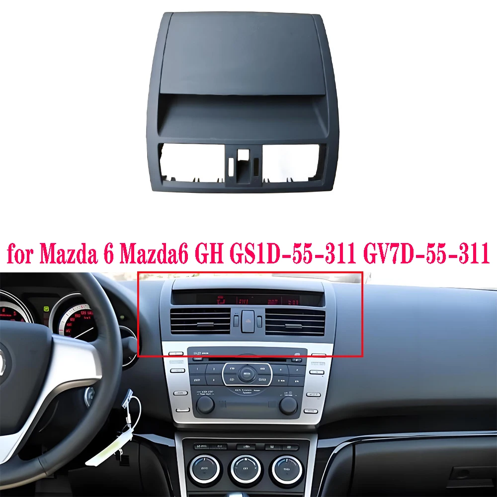 

Auto Dashboard Panel Instrument Air Outlet Frame Center for Mazda 6 Mazda6 GH GS1D-55-311 GV7D-55-311
