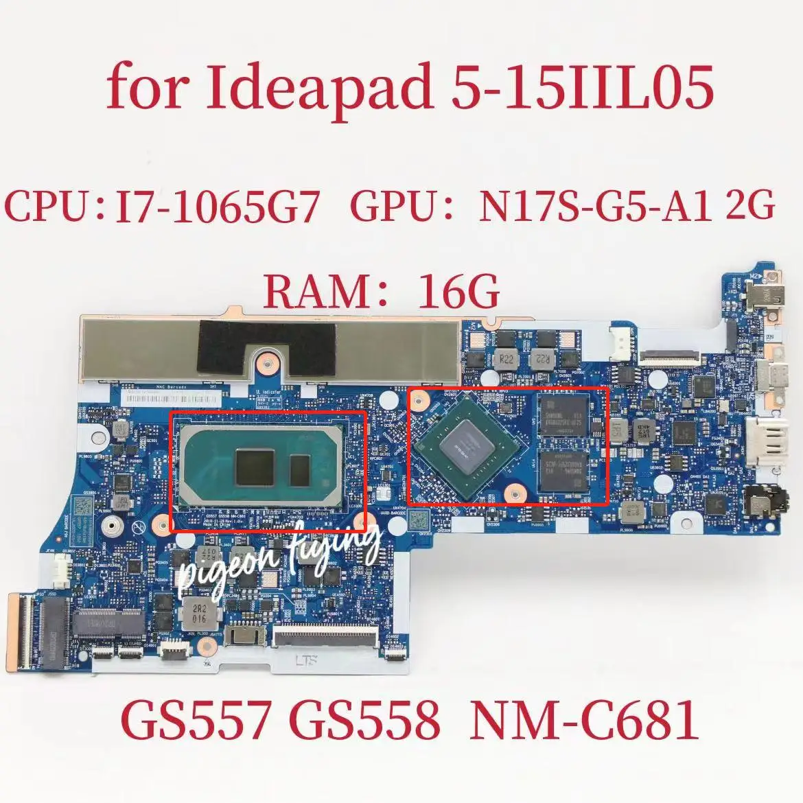 

NM-C681 Mainboard For Ideapad 5-15IIL05 Laptop Motherboard CPU: I7-1065G7 GPU:N17S-G5-A1 2G RAM:16G FRU:5B20S44041 5B20S44042