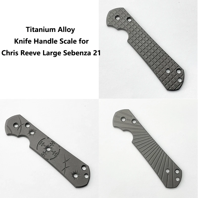 

3 Patterns Custom Knife Titanium Alloy Handle Grip Patch for CR Chris Reeve Large Sebenza 21 Scale DIY Making Accessories Parts