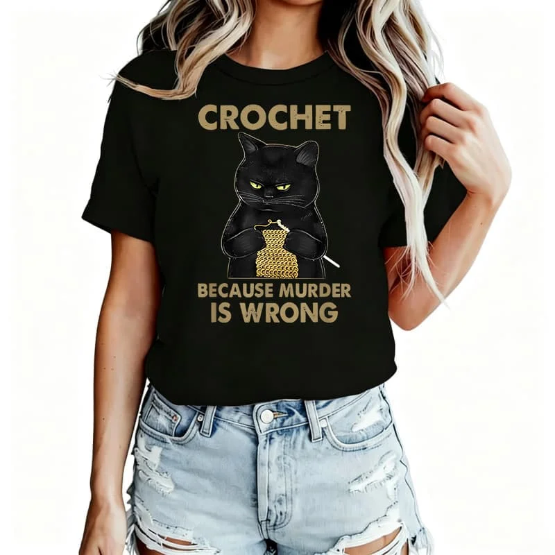 Crochet because Murder Is Wrong Women's T-Shirt 100% Cotton Funny Graphic Short Sleeve Tee Novelty Shirt Casual Crew Neck Top S-5Xl