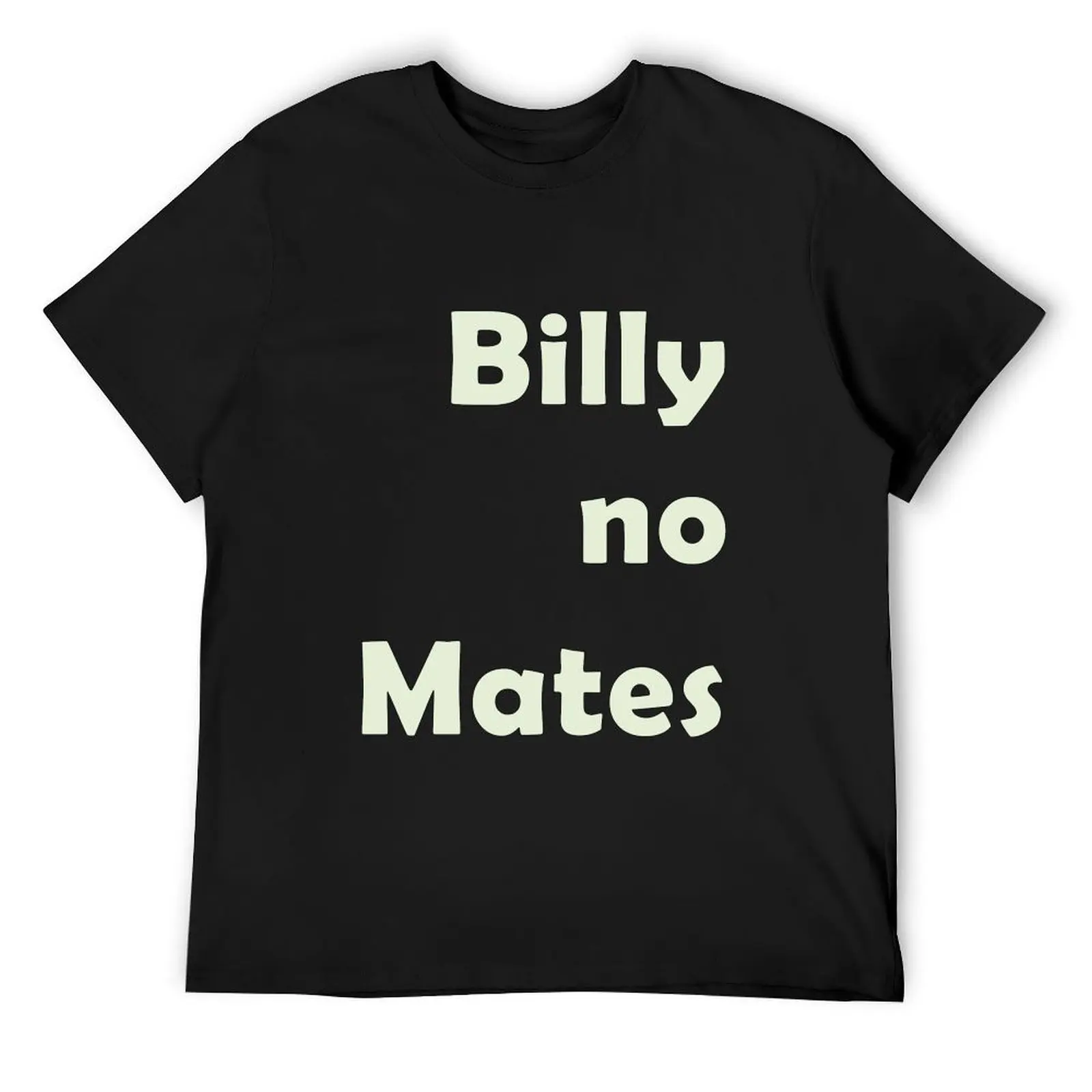 

BILLY NO MATES T-Shirt anime clothes new edition custom shirt valentines boutique clothes shirts graphic tee men